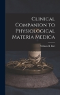 Clinical Companion to Physiological Materia Medica By William H. Burt Cover Image