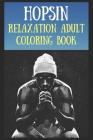Relaxation Adult Coloring Book: Hopsin By Blanca Osborne Cover Image
