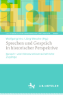 Sprechen Und Gespräch in Historischer Perspektive: Sprach- Und Literaturwissenschaftliche Zugänge Cover Image