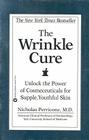 The Wrinkle Cure: Unlock the Power of Cosmeceuticals for Supple, Youthful Skin By Nicholas Perricone, MD Cover Image