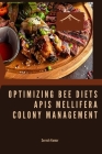 Optimizing Bee Diets Apis Mellifera Colony Management By Suresh Kumar Cover Image