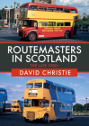 Routemasters in Scotland: The Late 1980s By David Christie Cover Image
