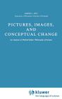 Pictures, Images, and Conceptual Change: An Analysis of Wilfrid Sellars' Philosophy of Science (Synthese Library #151) By Joseph C. Pitt Cover Image