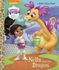 Nella and the Dragon (Nella the Princess Knight) (Little Golden Book) By Mickie Matheis, Brenda Goddard-Laurence (Illustrator), Dan Haskett (Illustrator) Cover Image