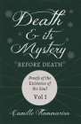 Death and its Mystery - Before Death - Proofs of the Existence of the Soul - Volume I;With Introductory Poems by Emily Dickinson & Percy Bysshe Shelle Cover Image
