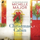 The Christmas Cabin By Michelle Major, Carly Robins (Read by) Cover Image