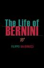 The Life of Bernini By Fillipo Baldinucci, Catherine Enggass (Translator), Maarten Delbeke (Editor) Cover Image