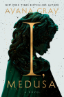 I, Medusa: A Novel By Ayana Gray Cover Image