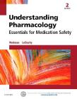 Understanding Pharmacology: Essentials for Medication Safety By M. Linda Workman, Linda A. Lacharity Cover Image