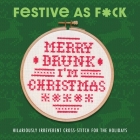 Festive As F*ck: Subversive Cross-Stitch for the Holidays By N/A Cover Image