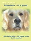 R(H)undherum - fit & gesund: Mit Hunden leben - für Hunde sorgen By Martina Albert, Michaela Feldhordt Cover Image