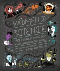 Women in Science: 50 Fearless Pioneers Who Changed the World By Rachel Ignotofsky Cover Image