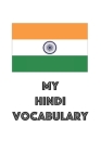 My hindi vocabulary - learn the hindi language, learn indian, usable for every indian language, vocabulary book, ideal to learn the language spoken in Cover Image