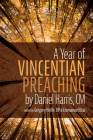 A Year of Vincentian Preaching by Daniel Harris, CM By Gregory Op Heille (Editor), Emmanuel Diaz (Editor) Cover Image