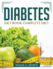 Diabetes Diet Book Complete diet By Rosana G Hendrix Cover Image