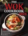 The Wok Cookbook 2021: 100 Simple Chinese Recipes for Steaming and More Cover Image