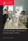 Routledge Handbook of Central Asian Politics Cover Image