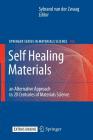 Self Healing Materials: An Alternative Approach to 20 Centuries of Materials Science Cover Image