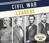 Civil War Leaders (Essential Library of the Civil War) By Judy Dodge Cummings Cover Image