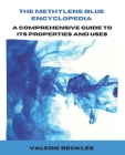 The Methylene Blue Encyclopedia: A Comprehensive Guide to Its Properties and Uses Cover Image