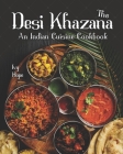 The Desi Khazana: An Indian Cuisine Cookbook Cover Image