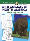 Creative Haven How to Draw Wild Animals of North America Coloring Book By Ted Rechlin Cover Image