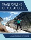 Transforming Ice Age Schools: A Practical Guide for School Leaders By Leighangela Brady, Lisbeth Johnson Cover Image
