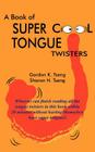 A Book of Super Cool Tongue Twisters By Gordon K. Tseng, Sharon H. Tseng Cover Image