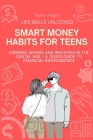 Life Skills Unlocked: Smart Money Habits for Teens: Earning, Saving, and Investing in the Digital Age - A Teen's Guide to Financial Independ Cover Image