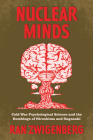 Nuclear Minds: Cold War Psychological Science and the Bombings of Hiroshima and Nagasaki By Ran Zwigenberg Cover Image