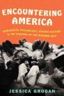 Encountering America: Humanistic Psychology, Sixties Culture, and the Shaping of the Modern Self By Jessica Grogan Cover Image