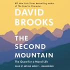 The Second Mountain: The Quest for a Moral Life By David Brooks, Arthur Morey (Read by) Cover Image