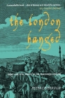 The London Hanged: Crime And Civil Society In The Eighteenth Century By Peter Linebaugh Cover Image
