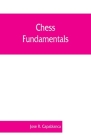 Chess fundamentals By Jose R. Capablanca Cover Image