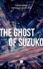 The Ghost of Suzuko By Vincent Brault, Benjamin Hedley (Translated by) Cover Image