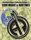 The Abbott Magic Collection Volume 12: Coin Magic & Routines By Greg Bordner, Chuck Kleiber, Abbott's Magic Cover Image
