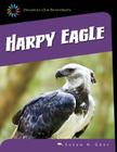 Harpy Eagle (21st Century Skills Library: Exploring Our Rainforests) Cover Image