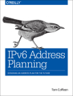 Ipv6 Address Planning: Designing an Address Plan for the Future By Tom Coffeen Cover Image