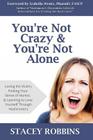 You're Not Crazy And You're Not Alone: Losing the Victim, Finding Your Sense of Humor, and Learning to Love Yourself Through Hashimoto's By Izabella Wentz (Introduction by), Stacey Robbins Cover Image