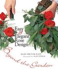 Easy & Elegant Rose Design: Beyond the Garden By Ellen Spector Platt Cover Image