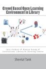 Crowd Based Open Learning Environment in Library: Case studies of Atmiya Group of Institutions Library & Learning Centre By Sheetal D. Tank Sdt Cover Image