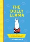 The Dolly Llama: Words of Wisdom from a Spiritual Animal By Stephen Morrison Cover Image