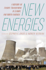 New Energies: A History of Energy Transitions in Europe and North America By Stephen Gross (Editor), Andrew Needham (Editor) Cover Image