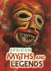 African Myths and Legends (All about Myths) By Catherine Chambers Cover Image