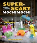Super-Scary Mochimochi: 20+ Cute & Creepy Creatures to Knit Cover Image