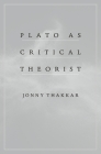 Plato as Critical Theorist By Thakkar Cover Image