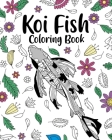 Koi Fish Coloring Book: Adult Crafts & Hobbies Coloring Books, Floral Mandala Pages By Paperland Cover Image