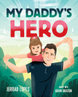 My Daddy's Hero: A Story about Jesus, the Ultimate Hero By Jerrad Lopes, Adam Grason (Artist) Cover Image