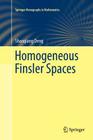 Homogeneous Finsler Spaces (Springer Monographs in Mathematics) By Shaoqiang Deng Cover Image