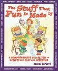 The Stuff That Fun is Made of: A Comprehensive Collection of Recipes for Play and Learning Cover Image